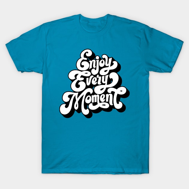 Ver'Biage - Enjoy Every Moment T-Shirt by EHKOH